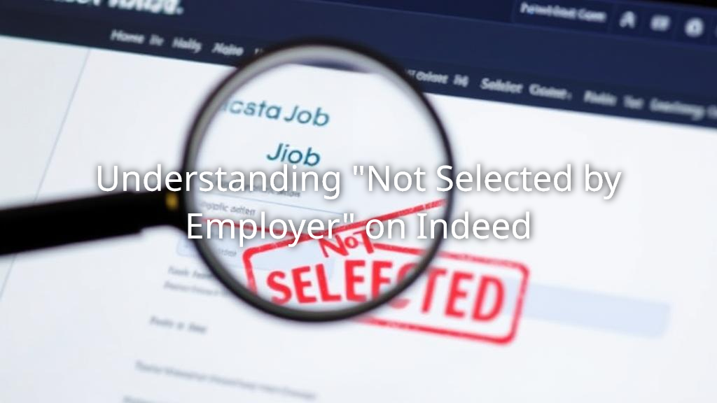 Understanding Not Selected By Employer On Indeed letter-to-applicant-not-selected-collection-letter-template-collection