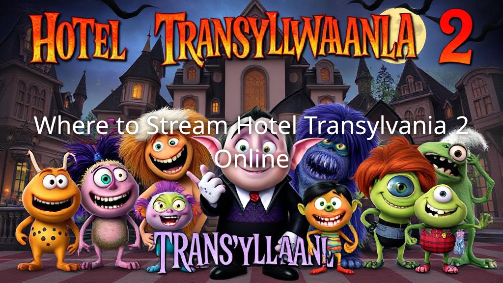 Where to Stream Hotel Transylvania 2 Online - Where Can I Watch Hotel Transylvania For Free