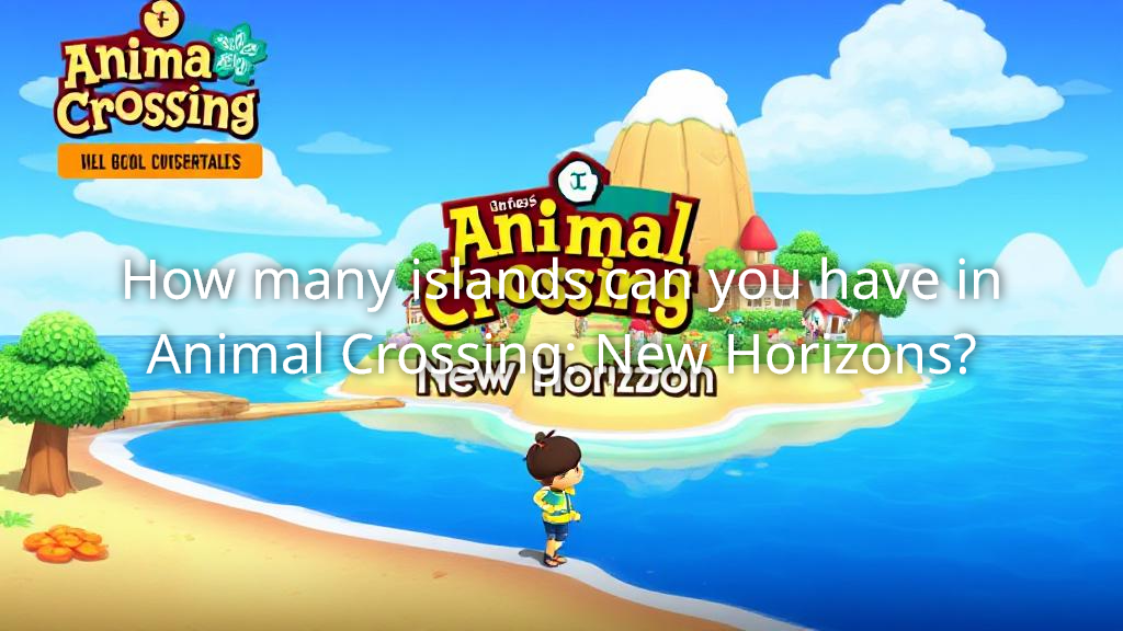 How many islands can you have in Animal Crossing New Horizons?